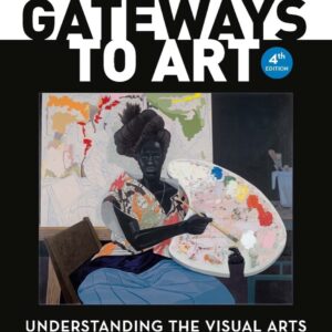 Gateways to Art: Understanding the Visual Arts Fourth Edition (PDF Instant Download)