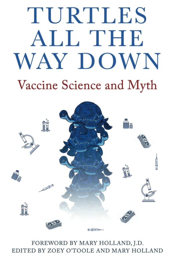Turtles All The Way Down: Vaccine Science and Myth  (PDF Instant Download)