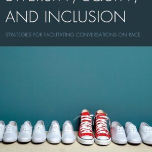 Diversity, Equity, and Inclusion: Strategies for Facilitating Conversations on Race (PDF Instant Download)