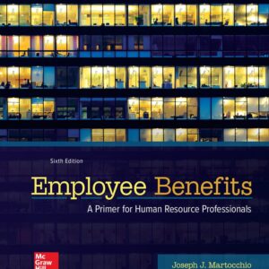 Employee Benefits: A Primer for Human Resource Professionals 6ed (PDF Instant Download)