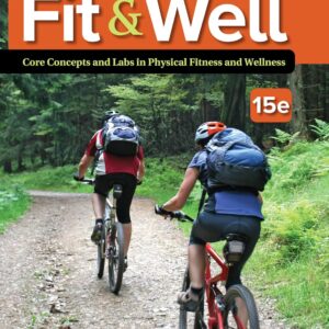 Fit & Well: Core Concepts and Labs in Physical Fitness and Wellness 15th Edition (PDF Instant Download)