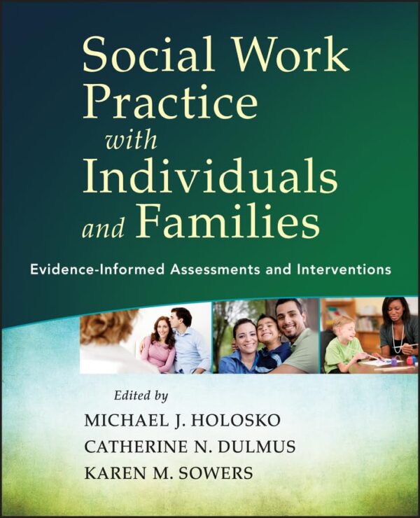 Social Work Practice with Individuals and Families: Evidence-Informed Assessments and Interventions 1st Edition (PDF Instant Download)