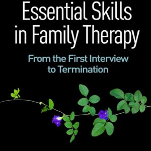 Essential Skills in Family Therapy: From the First Interview to Termination 3rd Edition (PDF Instant Download)