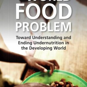 The World Food Problem: Toward Understanding and Ending Undernutrition in the Developing World 5th Edition  (PDF Instant Download)