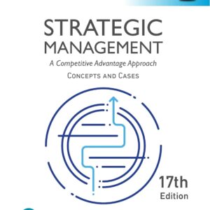 Strategic Management: A Competitive Advantage Approach, Conceptsand Cases, Global Edition 17th Edition  (PDF Instant Download)