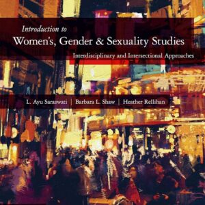 Introduction to Women's, Gender & Sexuality Studies: Interdisciplinary and Intersectional Approaches (PDF Instant Download)