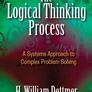 The Logical Thinking Process: A Systems Approach to Complex Problem Solving 2nd Edition (PDF Instant Download)