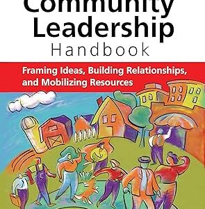 The Community Leadership Handbook: Framing Ideas, Building Relationships, and Mobilizing Resources (PDF Instant Download)